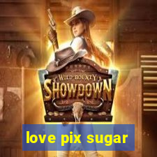 love pix sugar